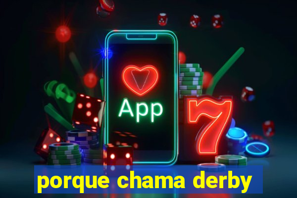 porque chama derby